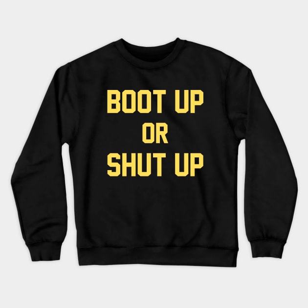 Boot Up or Shut Up Crewneck Sweatshirt by One Team One Podcast